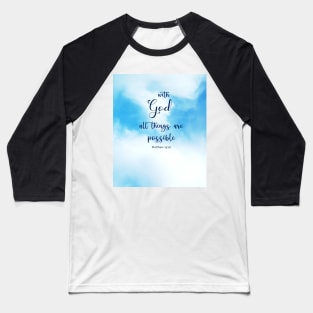 Matthew 19: 26 - with God all things are possible, BibleVerse Scripture with Blue Sky and White Clouds Baseball T-Shirt